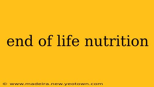 end of life nutrition