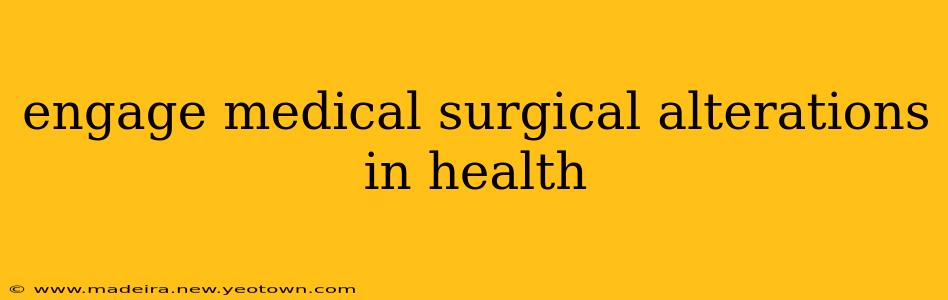 engage medical surgical alterations in health