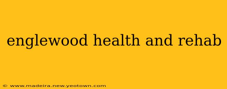 englewood health and rehab