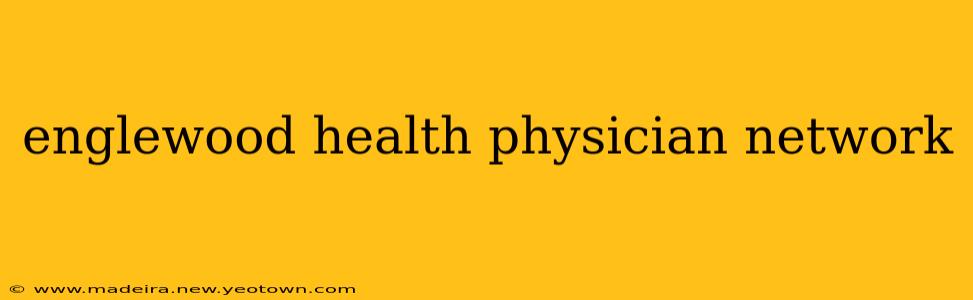 englewood health physician network