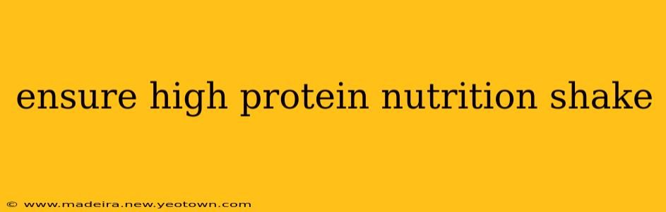 ensure high protein nutrition shake