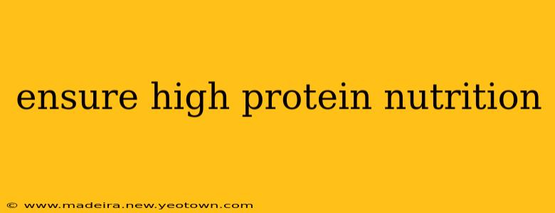 ensure high protein nutrition