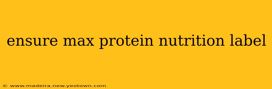 ensure max protein nutrition label