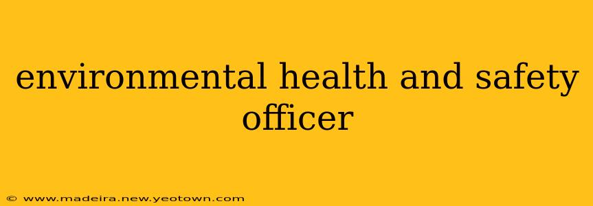 environmental health and safety officer