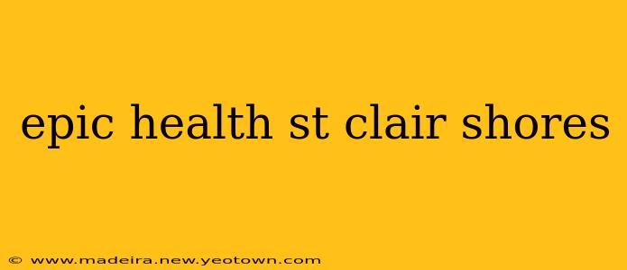 epic health st clair shores