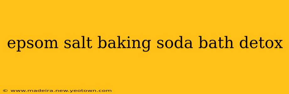 epsom salt baking soda bath detox