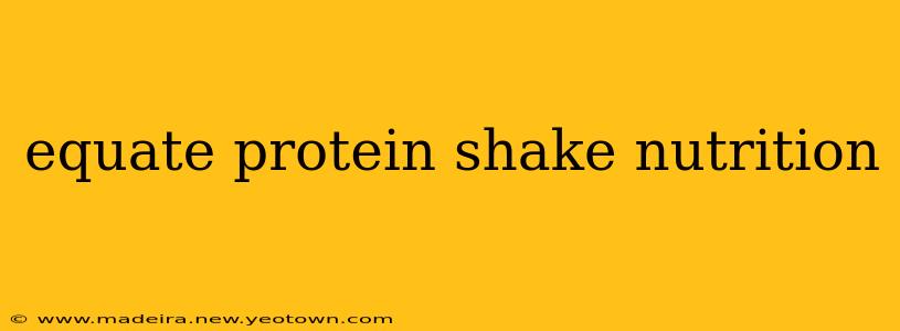equate protein shake nutrition