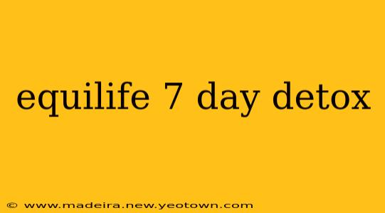 equilife 7 day detox