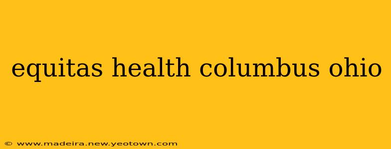 equitas health columbus ohio