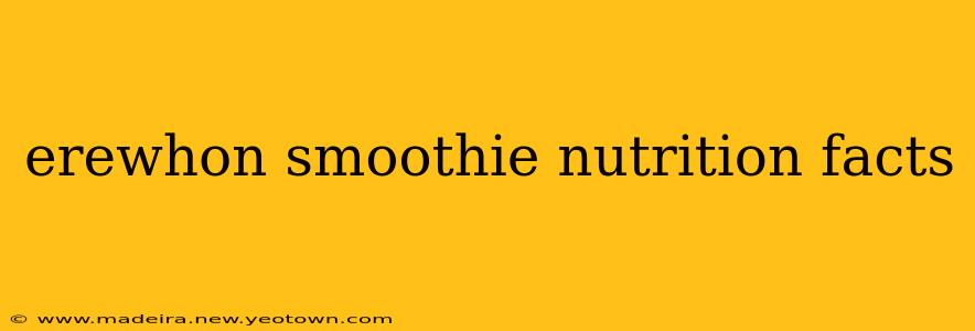 erewhon smoothie nutrition facts
