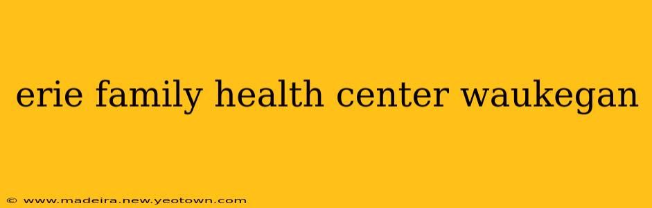 erie family health center waukegan