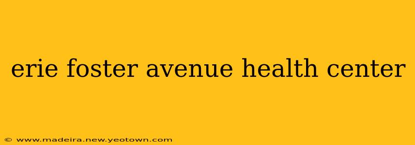 erie foster avenue health center