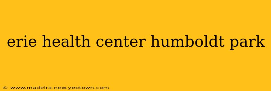erie health center humboldt park