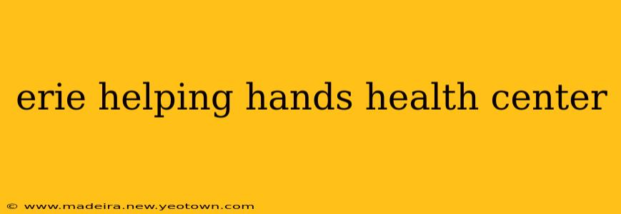 erie helping hands health center