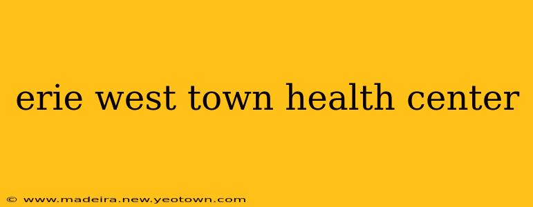erie west town health center