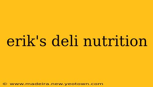 erik's deli nutrition