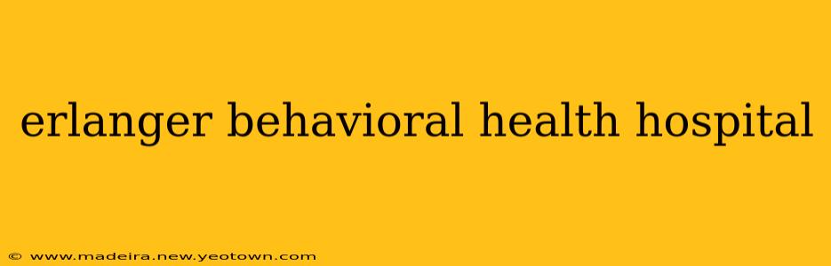 erlanger behavioral health hospital