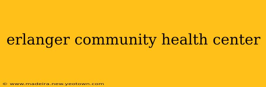 erlanger community health center