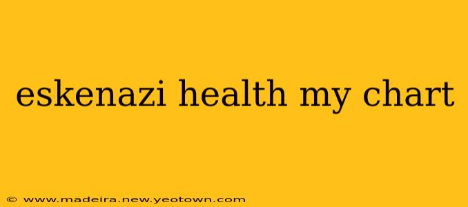 eskenazi health my chart