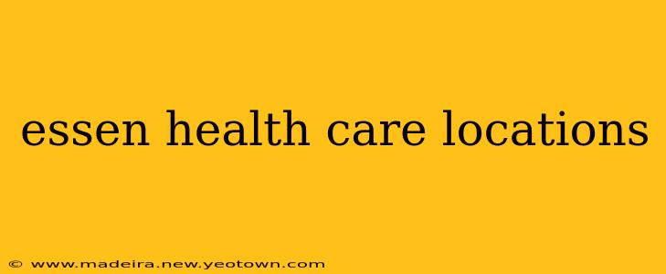 essen health care locations