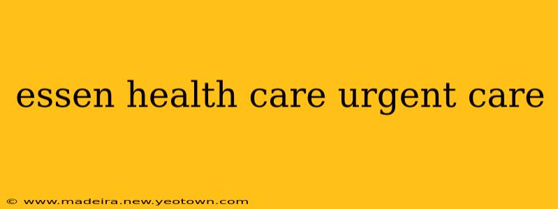 essen health care urgent care