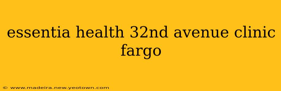 essentia health 32nd avenue clinic fargo