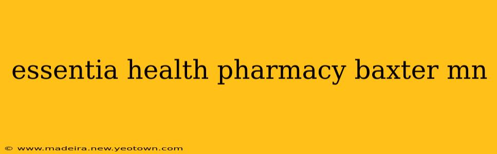 essentia health pharmacy baxter mn