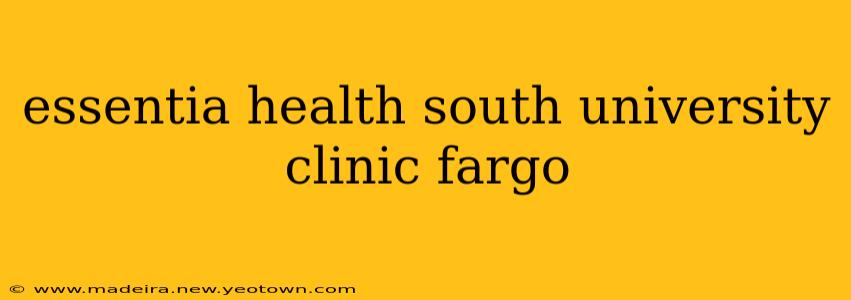 essentia health south university clinic fargo
