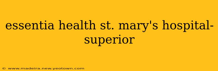 essentia health st. mary's hospital-superior