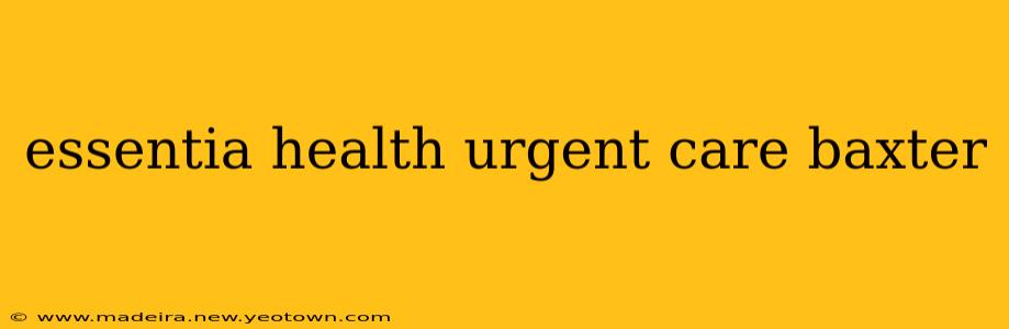 essentia health urgent care baxter