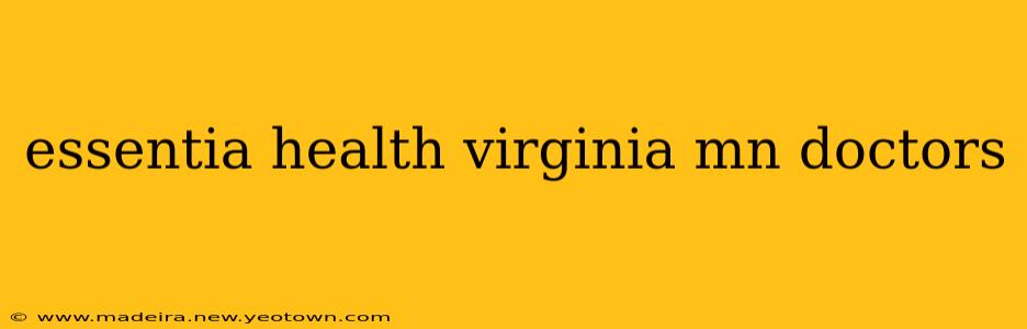 essentia health virginia mn doctors