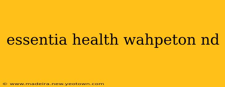 essentia health wahpeton nd