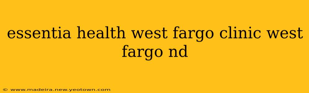 essentia health west fargo clinic west fargo nd