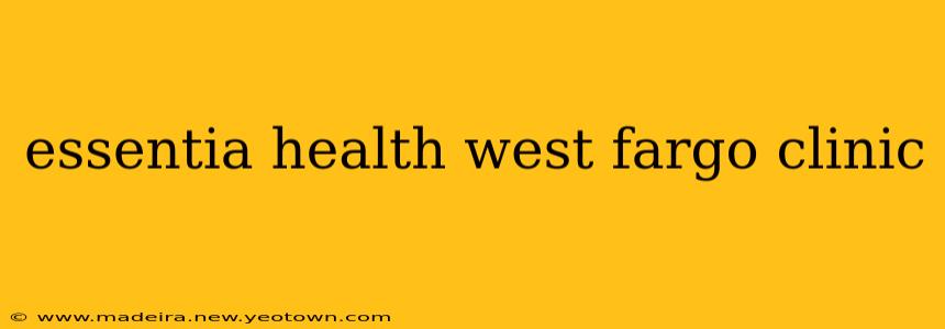 essentia health west fargo clinic