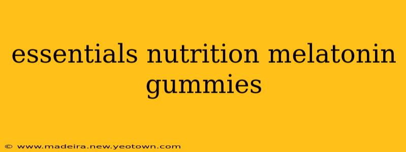 essentials nutrition melatonin gummies