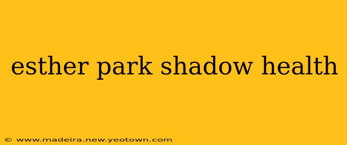 esther park shadow health