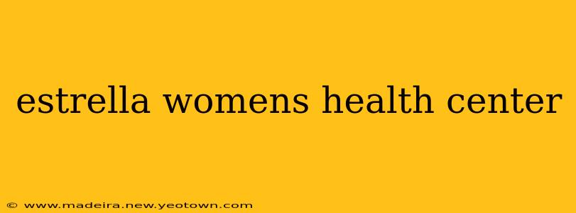 estrella womens health center