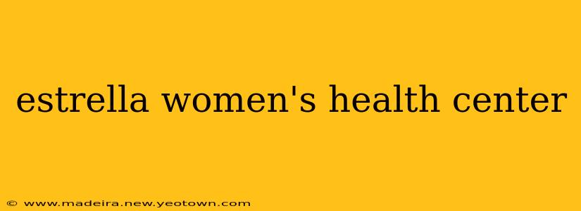 estrella women's health center