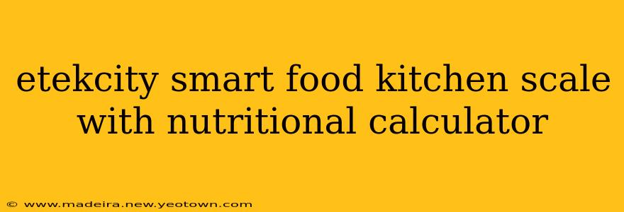 etekcity smart food kitchen scale with nutritional calculator