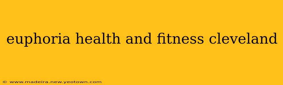 euphoria health and fitness cleveland
