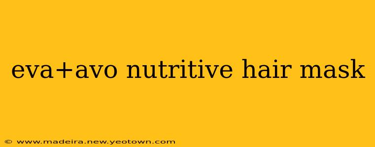 eva+avo nutritive hair mask