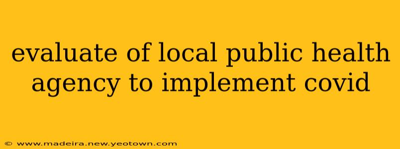 evaluate of local public health agency to implement covid