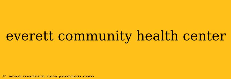 everett community health center