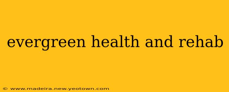 evergreen health and rehab