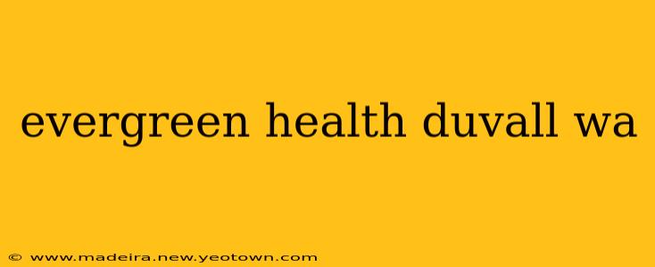 evergreen health duvall wa