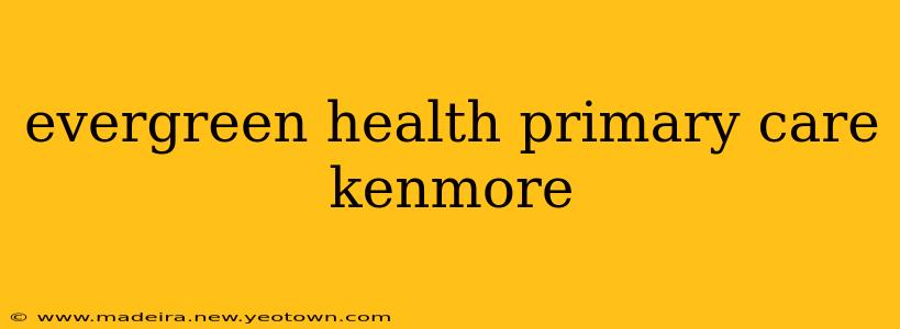 evergreen health primary care kenmore