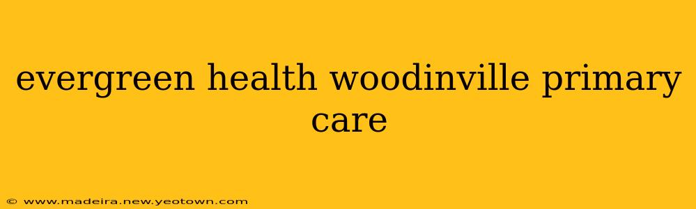 evergreen health woodinville primary care