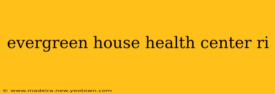 evergreen house health center ri