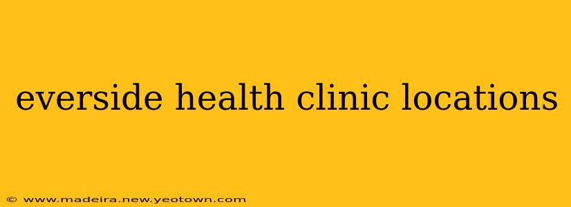 everside health clinic locations