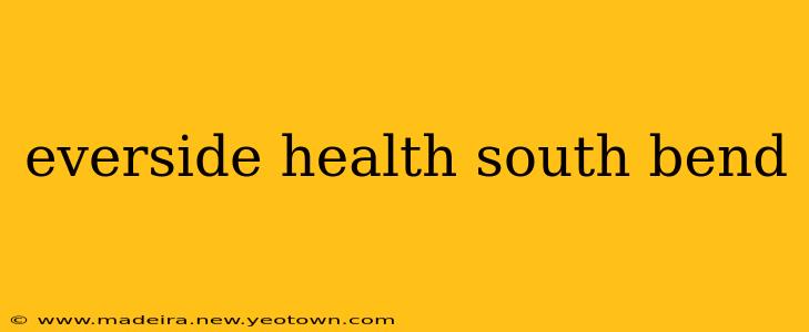 everside health south bend
